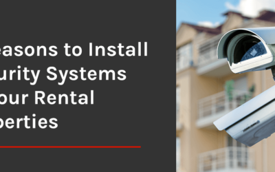 5 Reasons to Install Security Systems at Your Rental Properties